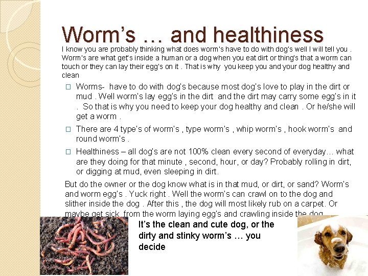 Worm’s … and healthiness I know you are probably thinking what does worm’s have