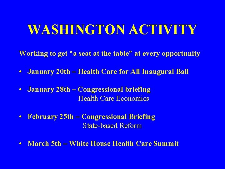 WASHINGTON ACTIVITY Working to get “a seat at the table” at every opportunity •