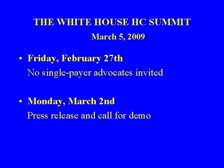 THE WHITE HOUSE HC SUMMIT March 5, 2009 • Friday, February 27 th No