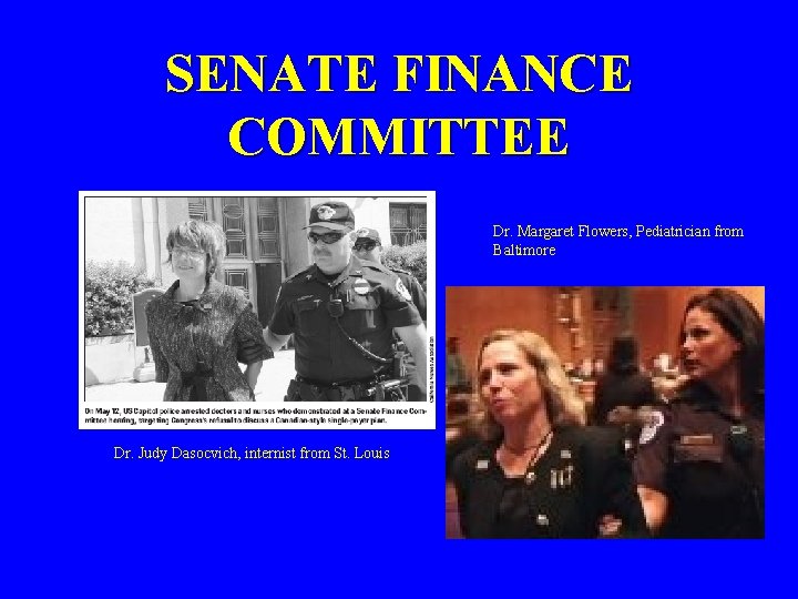 SENATE FINANCE COMMITTEE Dr. Margaret Flowers, Pediatrician from Baltimore Dr. Judy Dasocvich, internist from