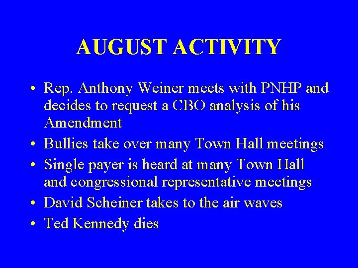 AUGUST ACTIVITY • Rep. Anthony Weiner meets with PNHP and decides to request a