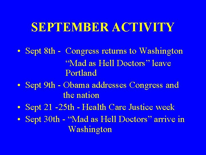 SEPTEMBER ACTIVITY • Sept 8 th - Congress returns to Washington “Mad as Hell