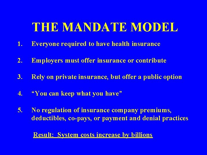 THE MANDATE MODEL 1. Everyone required to have health insurance 2. Employers must offer