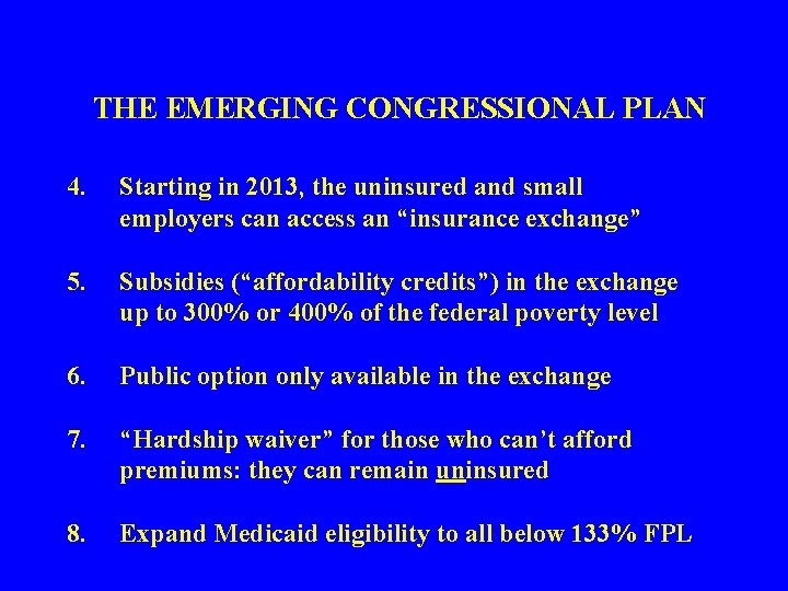 THE EMERGING CONGRESSIONAL PLAN 4. Starting in 2013, the uninsured and small employers can