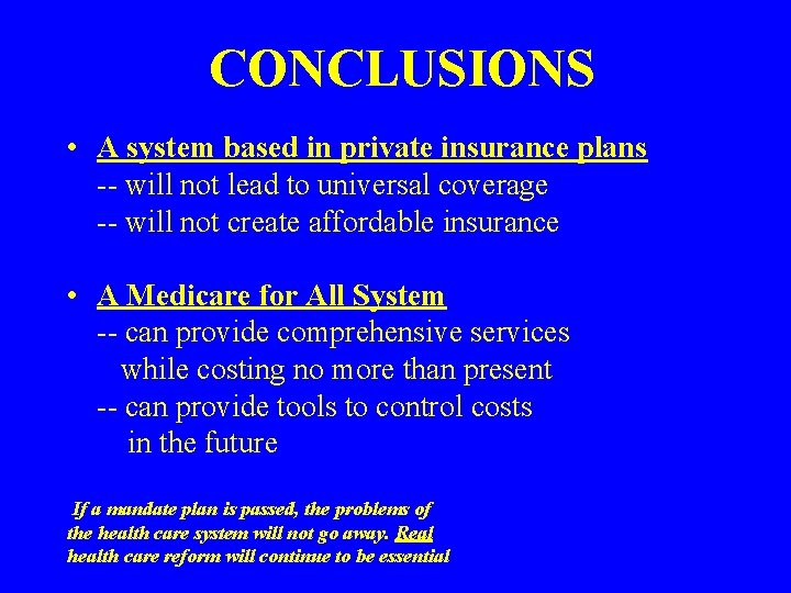 CONCLUSIONS • A system based in private insurance plans -- will not lead to