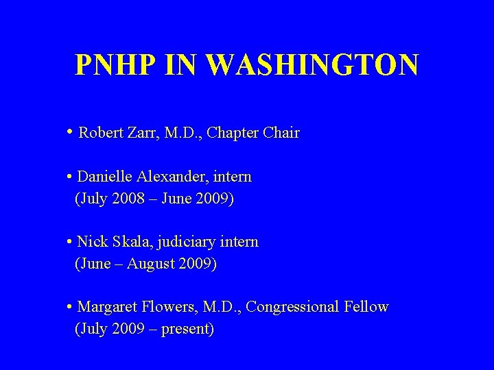 PNHP IN WASHINGTON • Robert Zarr, M. D. , Chapter Chair • Danielle Alexander,