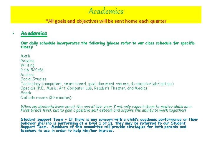 Academics *All goals and objectives will be sent home each quarter • Academics Our
