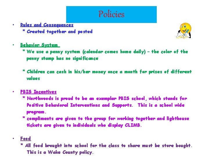 Policies • Rules and Consequences * Created together and posted • Behavior System *