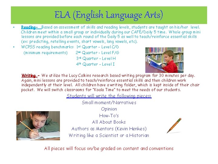 ELA (English Language Arts) • • Reading- Based on assessment of skills and reading