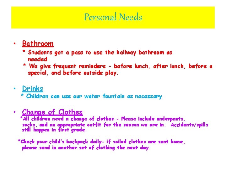 Personal Needs • Bathroom * Students get a pass to use the hallway bathroom