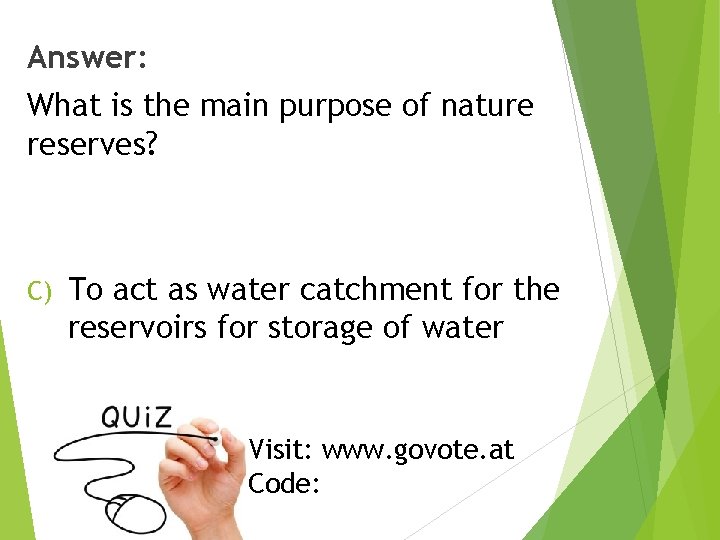 Answer: What is the main purpose of nature reserves? A) To beautify the place