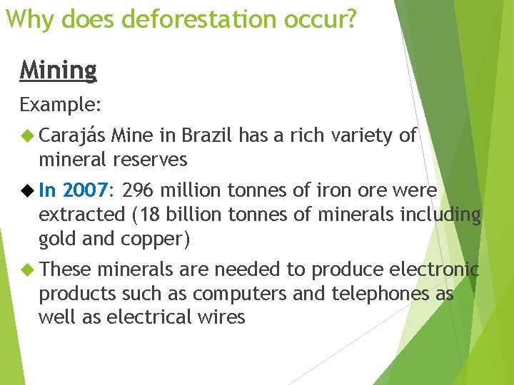 Why does deforestation occur? Mining Example: Carajás Mine in Brazil has a rich variety