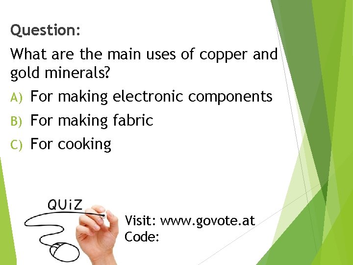Question: What are the main uses of copper and gold minerals? A) For making