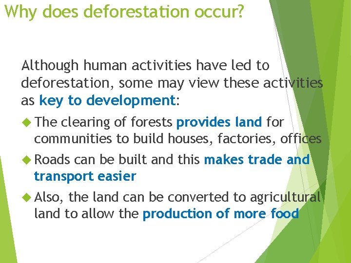 Why does deforestation occur? Although human activities have led to deforestation, some may view