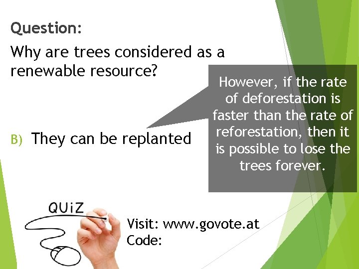 Question: Why are trees considered as a renewable resource? However, if the rate A)