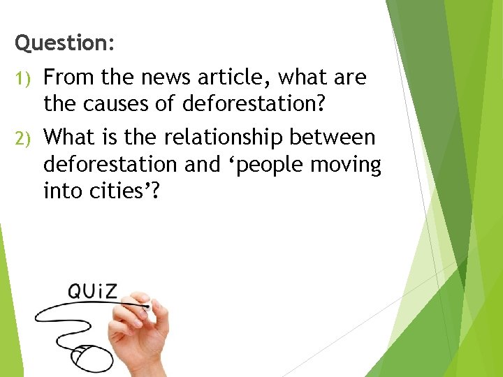 Question: 1) From the news article, what are the causes of deforestation? 2) What