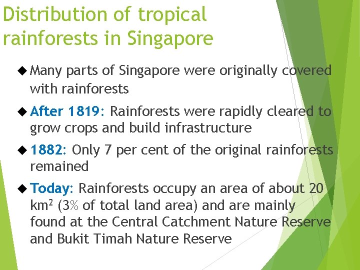Distribution of tropical rainforests in Singapore Many parts of Singapore were originally covered with