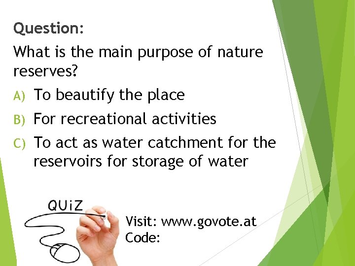 Question: What is the main purpose of nature reserves? A) To beautify the place