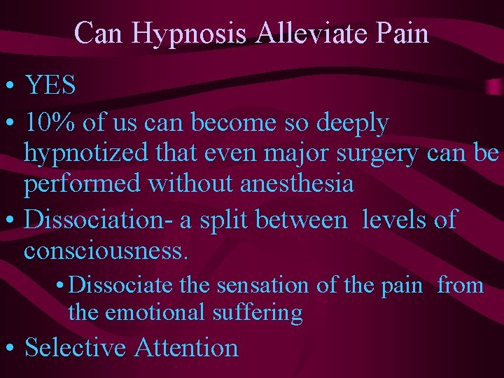 Can Hypnosis Alleviate Pain • YES • 10% of us can become so deeply