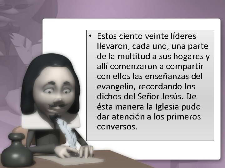  • Estos ciento veinte líderes llevaron, cada uno, una parte de la multitud