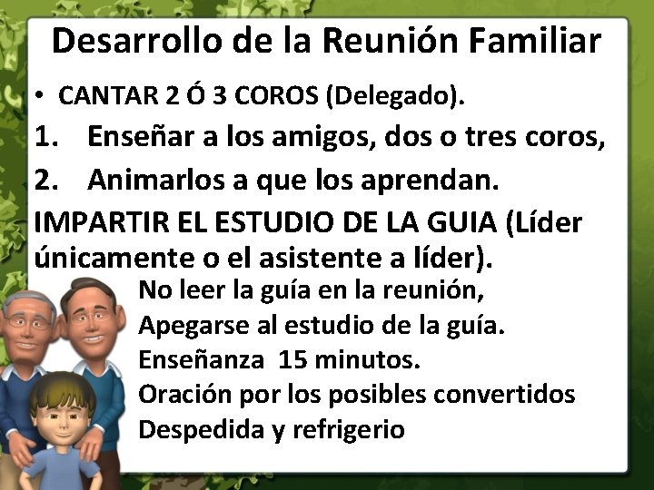 Desarrollo de la Reunión Familiar • CANTAR 2 Ó 3 COROS (Delegado). 1. Enseñar