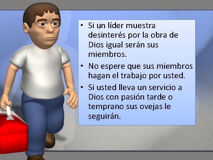  • Si un líder muestra desinterés por la obra de Dios igual serán