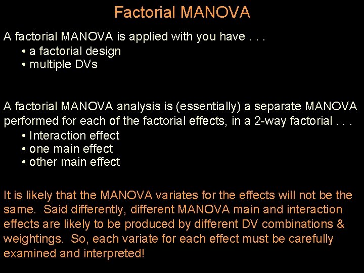 Factorial MANOVA A factorial MANOVA is applied with you have. . . • a