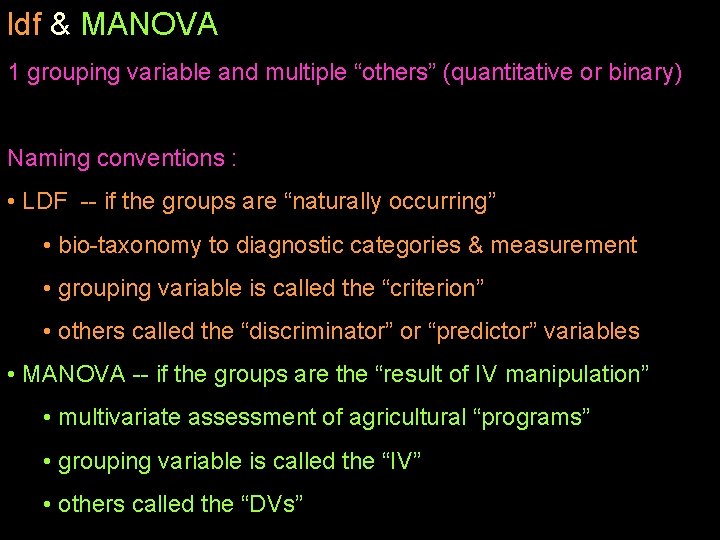 ldf & MANOVA 1 grouping variable and multiple “others” (quantitative or binary) Naming conventions