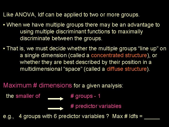 Like ANOVA, ldf can be applied to two or more groups. • When we