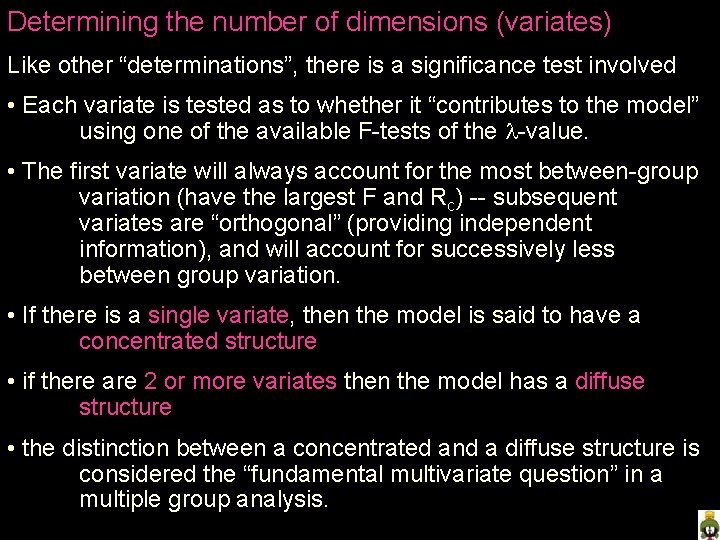 Determining the number of dimensions (variates) Like other “determinations”, there is a significance test