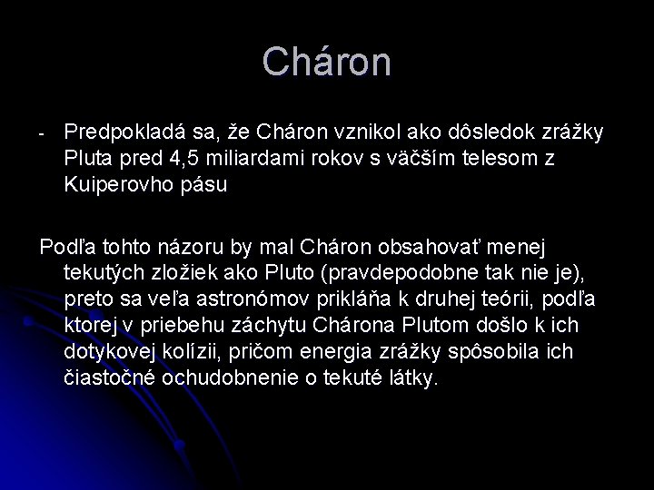 Cháron - Predpokladá sa, že Cháron vznikol ako dôsledok zrážky Pluta pred 4, 5
