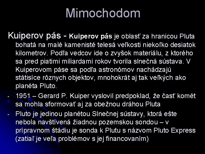 Mimochodom Kuiperov pás - Kuiperov pás je oblasť za hranicou Pluta - bohatá na