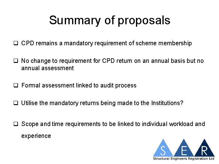 Summary of proposals q CPD remains a mandatory requirement of scheme membership q No