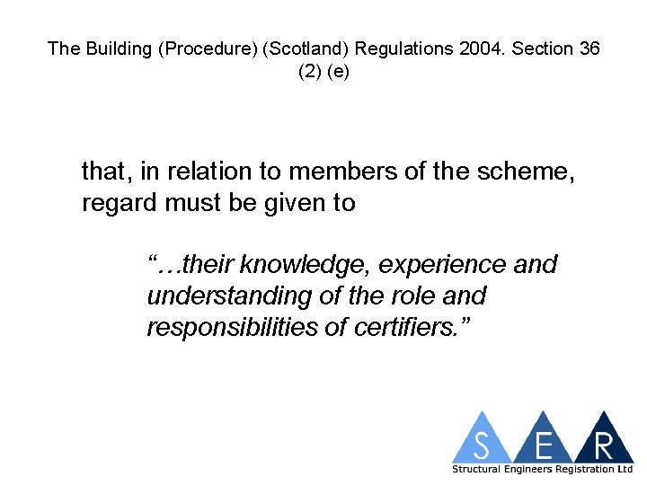 The Building (Procedure) (Scotland) Regulations 2004. Section 36 (2) (e) that, in relation to