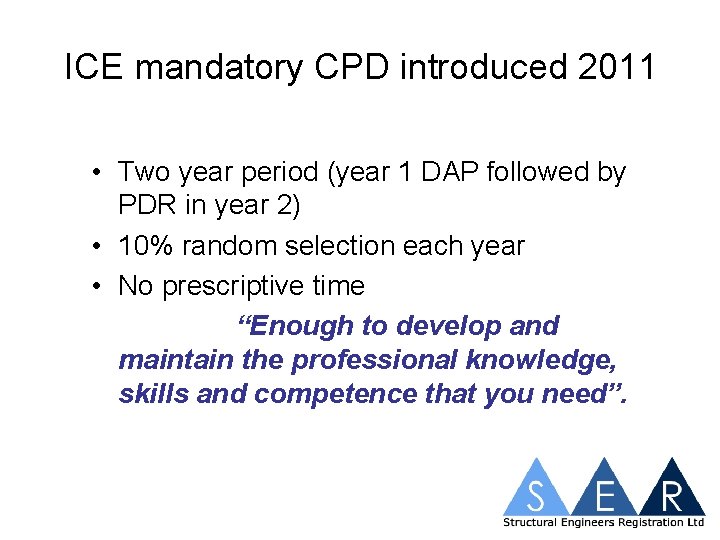 ICE mandatory CPD introduced 2011 • Two year period (year 1 DAP followed by