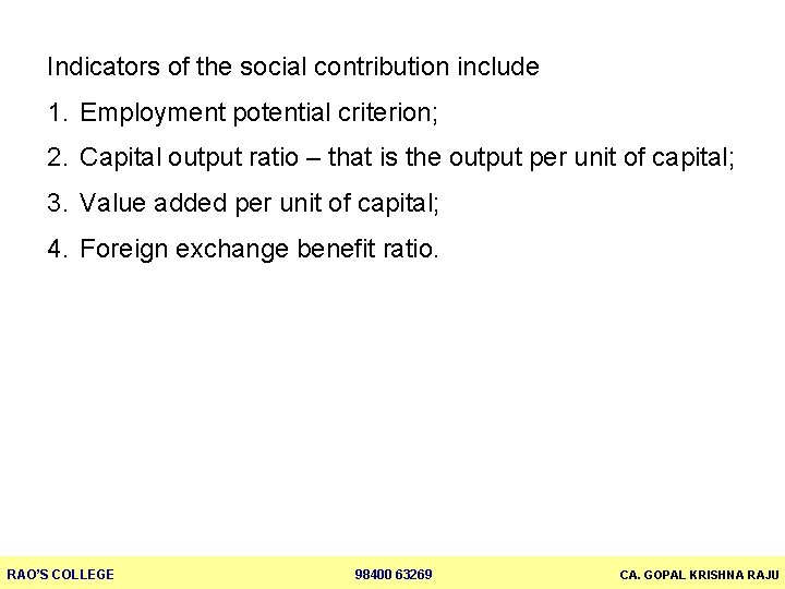 Indicators of the social contribution include 1. Employment potential criterion; 2. Capital output ratio
