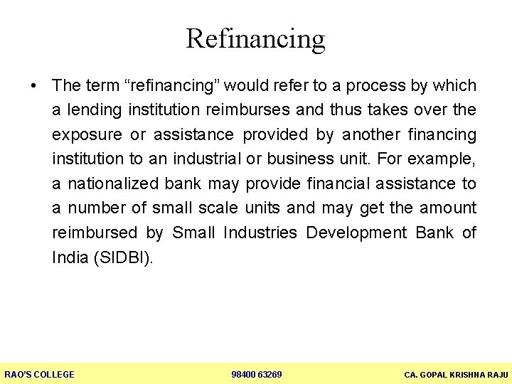 Refinancing • The term “refinancing” would refer to a process by which a lending