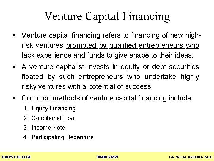 Venture Capital Financing • Venture capital financing refers to financing of new highrisk ventures