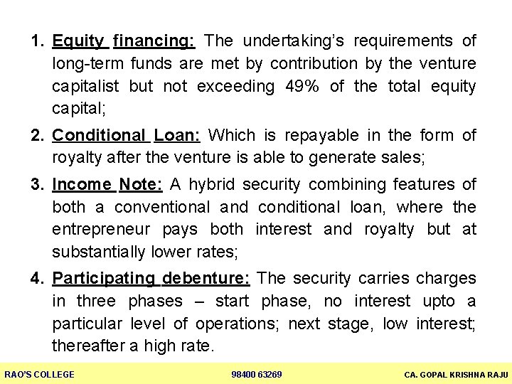 1. Equity financing: The undertaking’s requirements of long-term funds are met by contribution by