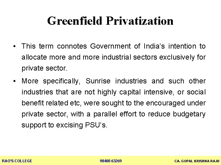 Greenfield Privatization • This term connotes Government of India’s intention to allocate more and