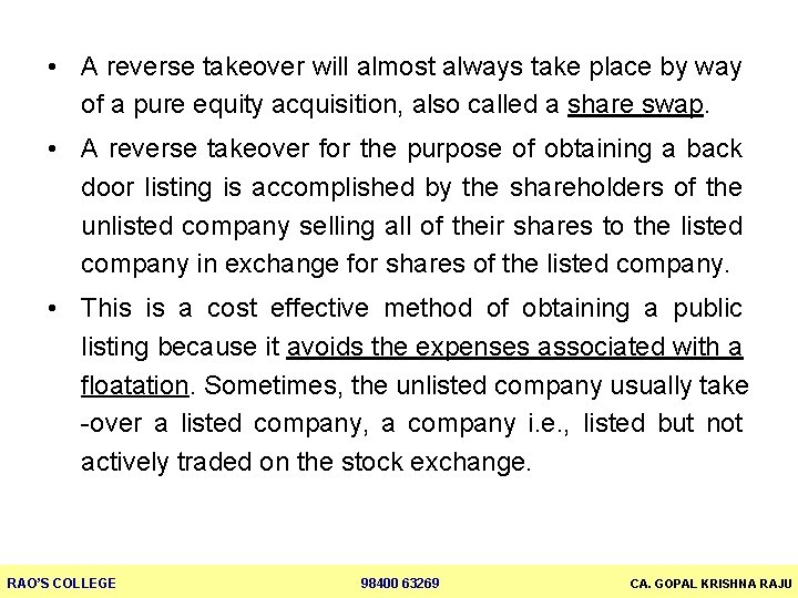  • A reverse takeover will almost always take place by way of a