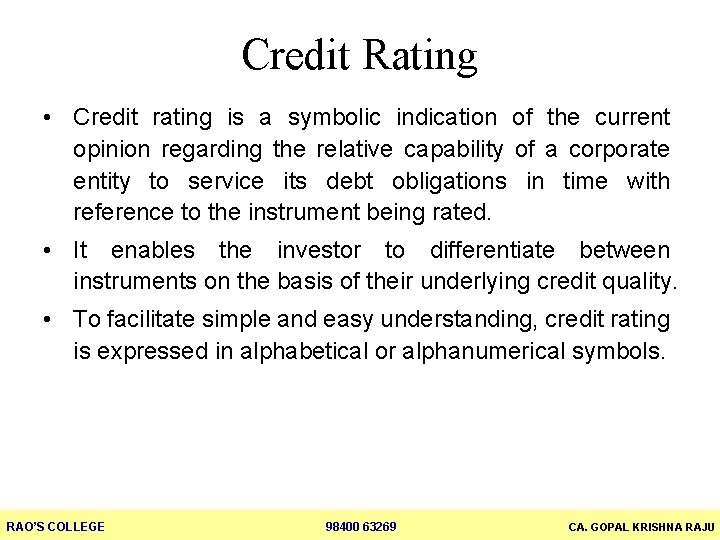 Credit Rating • Credit rating is a symbolic indication of the current opinion regarding
