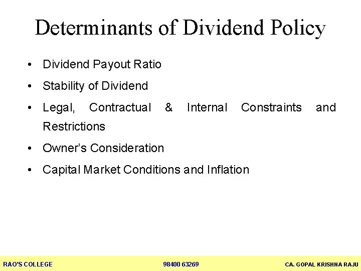 Determinants of Dividend Policy • Dividend Payout Ratio • Stability of Dividend • Legal,