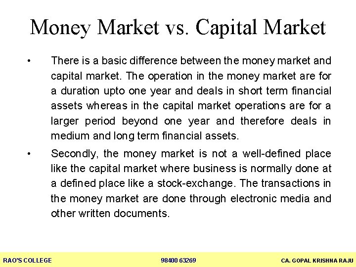 Money Market vs. Capital Market • There is a basic difference between the money