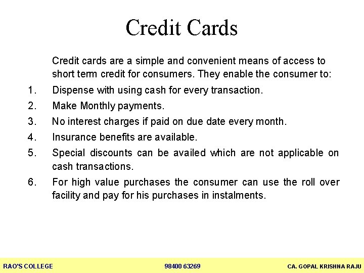 Credit Cards Credit cards are a simple and convenient means of access to short