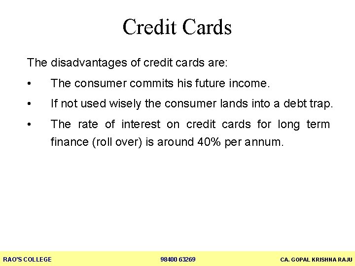 Credit Cards The disadvantages of credit cards are: • The consumer commits his future