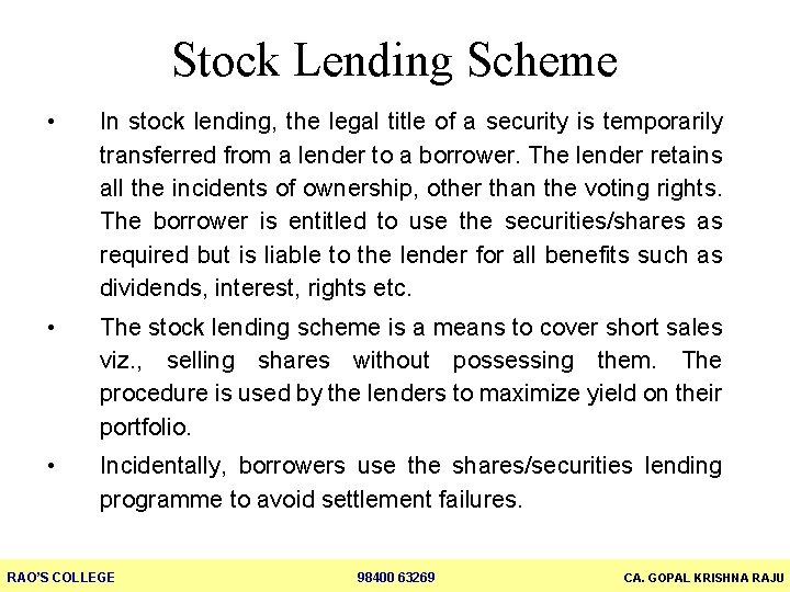 Stock Lending Scheme • In stock lending, the legal title of a security is