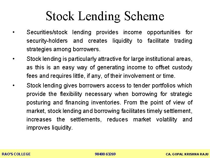 Stock Lending Scheme • Securities/stock lending provides income opportunities for security-holders and creates liquidity