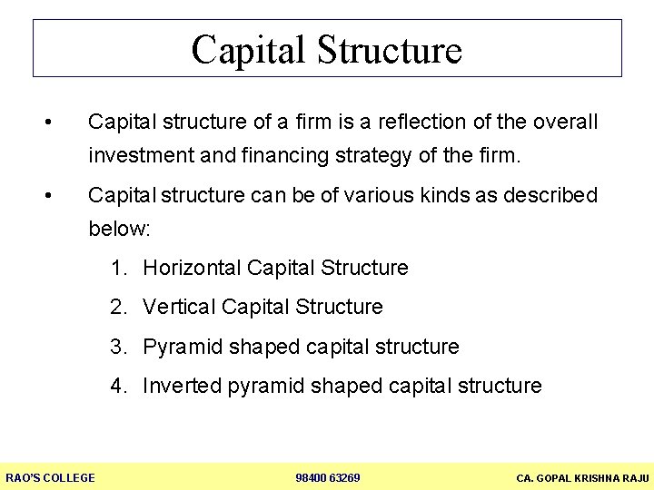 Capital Structure • Capital structure of a firm is a reflection of the overall