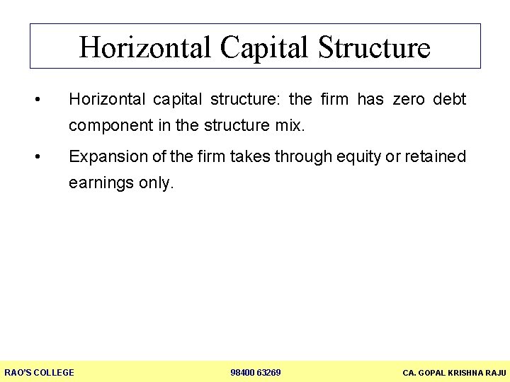 Horizontal Capital Structure • Horizontal capital structure: the firm has zero debt component in